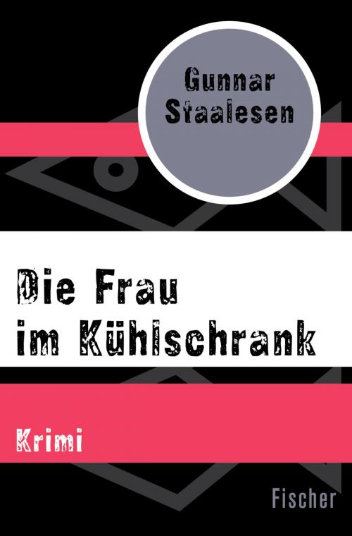 Cover of the book Die Frau im Kühlschrank by Gunnar Staalesen, FISCHER Digital
