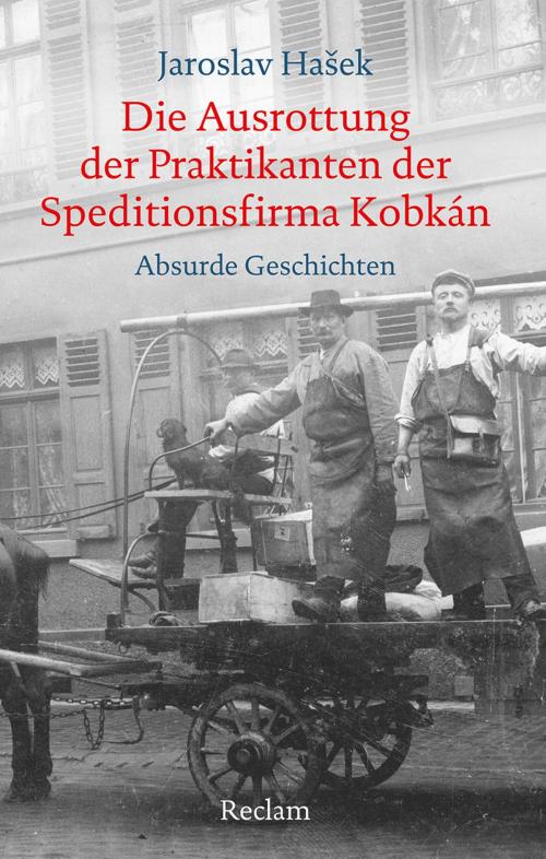 Cover of the book Die Ausrottung der Praktikanten der Speditionsfirma Kobkán by Jaroslav Hašek, Reclam Verlag