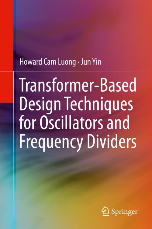 Cover of the book Transformer-Based Design Techniques for Oscillators and Frequency Dividers by Jun Yin, Howard Cam Luong, Springer International Publishing