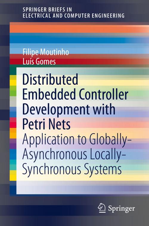 Cover of the book Distributed Embedded Controller Development with Petri Nets by Filipe de Carvalho Moutinho, Luís Filipe Santos Gomes, Springer International Publishing