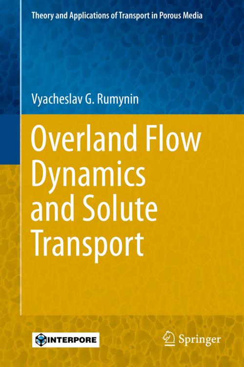 Cover of the book Overland Flow Dynamics and Solute Transport by Vyacheslav G. Rumynin, Springer International Publishing