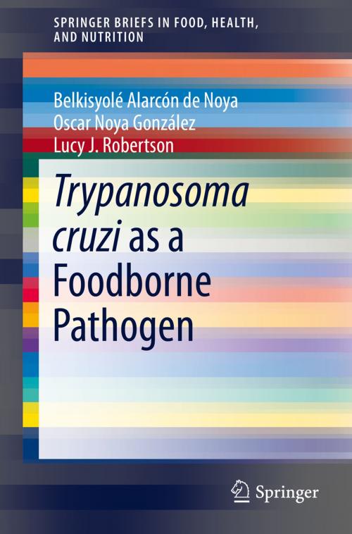 Cover of the book Trypanosoma cruzi as a Foodborne Pathogen by Oscar González, Belkisyolé de Noya, Lucy J. Robertson, Springer International Publishing