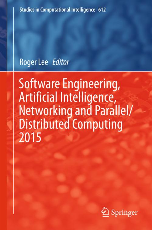 Cover of the book Software Engineering, Artificial Intelligence, Networking and Parallel/Distributed Computing 2015 by , Springer International Publishing