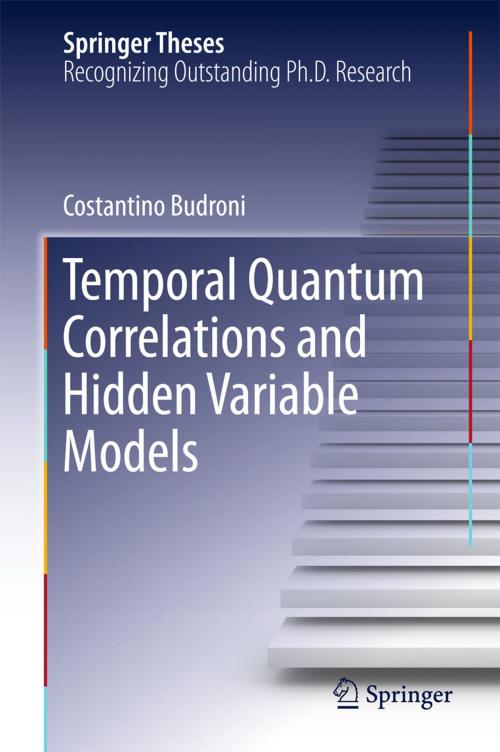 Cover of the book Temporal Quantum Correlations and Hidden Variable Models by Costantino Budroni, Springer International Publishing