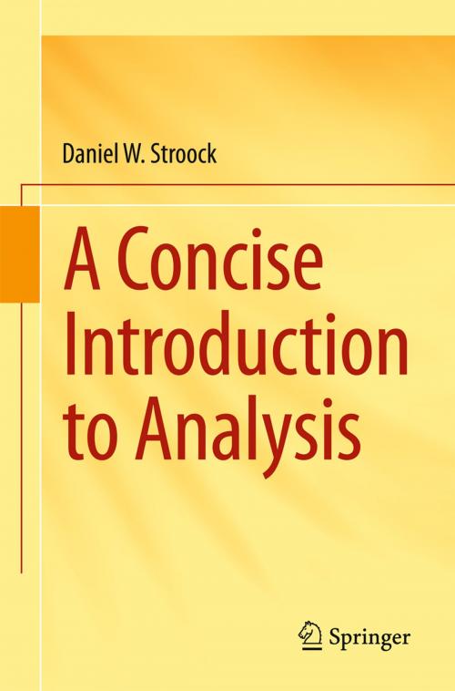 Cover of the book A Concise Introduction to Analysis by Daniel W. Stroock, Springer International Publishing