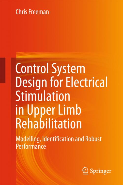 Cover of the book Control System Design for Electrical Stimulation in Upper Limb Rehabilitation by Chris Freeman, Springer International Publishing
