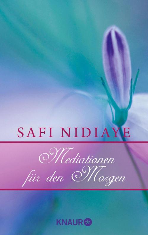 Cover of the book Meditationen für den Morgen by Safi Nidiaye, Knaur MensSana eBook