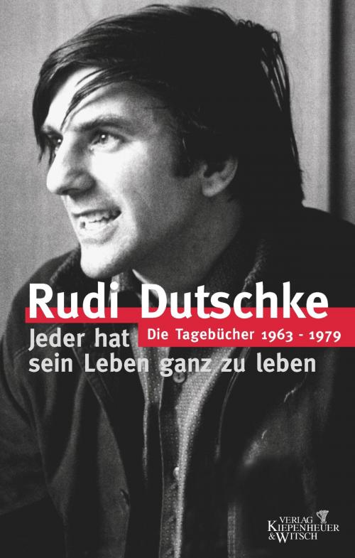 Cover of the book Die Tagebücher by Rudi Dutschke, Gretchen Klotz, Kiepenheuer & Witsch eBook