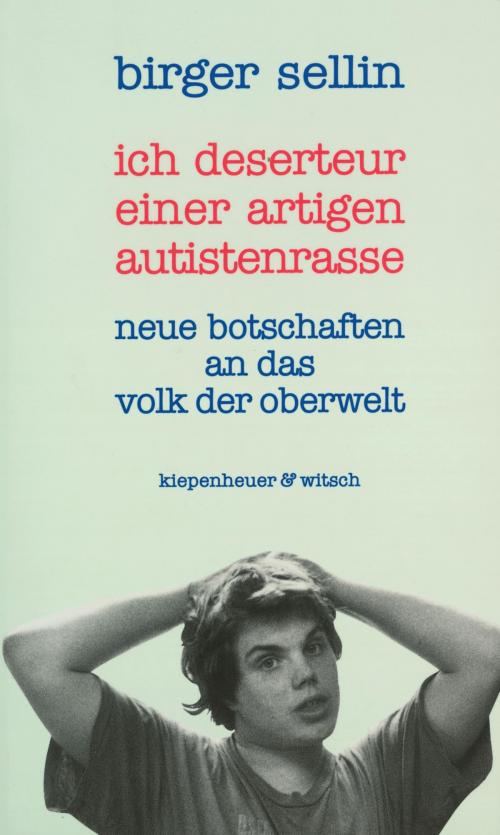 Cover of the book Deserteur einer artigen Autistenrasse by Birger Sellin, Kiepenheuer & Witsch eBook