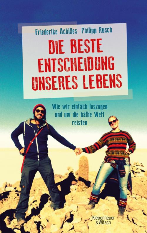 Cover of the book Die beste Entscheidung unseres Lebens by Philipp Rusch, Friederike Achilles, Kiepenheuer & Witsch eBook