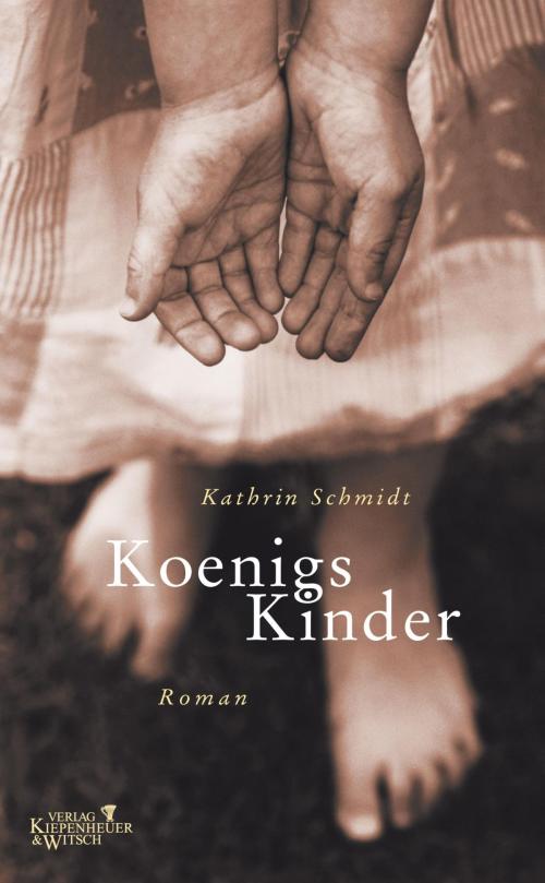 Cover of the book Königs Kinder by Kathrin Schmidt, Kiepenheuer & Witsch eBook
