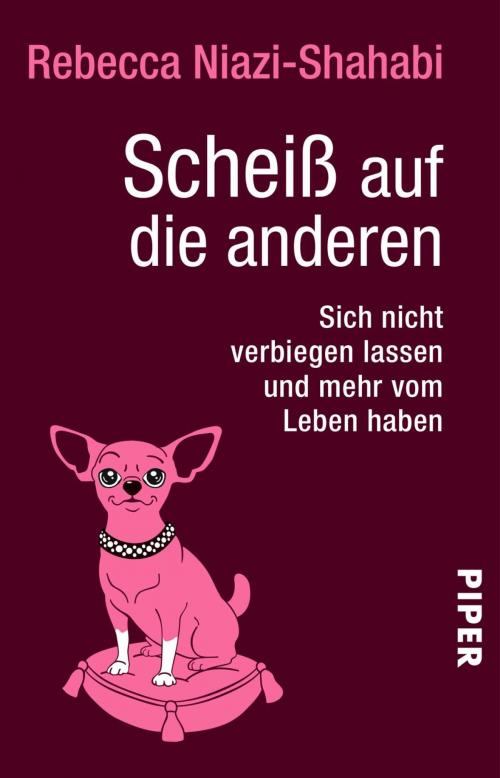 Cover of the book Scheiß auf die anderen by Rebecca Niazi-Shahabi, Piper ebooks