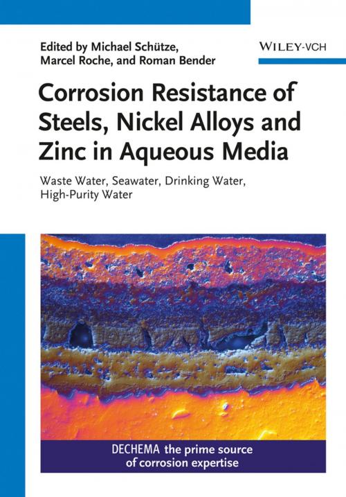 Cover of the book Corrosion Resistance of Steels, Nickel Alloys, and Zinc in Aqueous Media by Michael Schütze, Marcel Roche, Roman Bender, Wiley