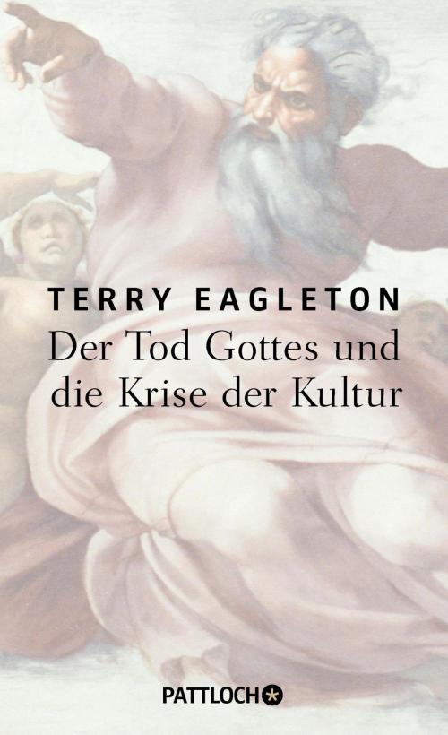 Cover of the book Der Tod Gottes und die Krise der Kultur by Terry Eagleton, Pattloch eBook