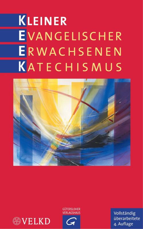 Cover of the book Kleiner Evangelischer Erwachsenenkatechismus by Gerhard Ulrich, Wiebke Bähnk, Melanie Beiner, Andreas Brummer, Heiko Franke, Vereinigte Evangelisch-Lutherische, Gütersloher Verlagshaus