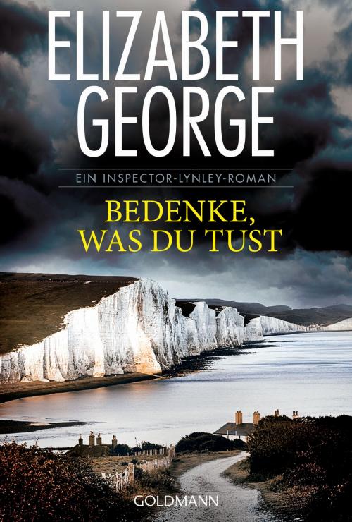 Cover of the book Bedenke, was du tust by Elizabeth George, Goldmann Verlag