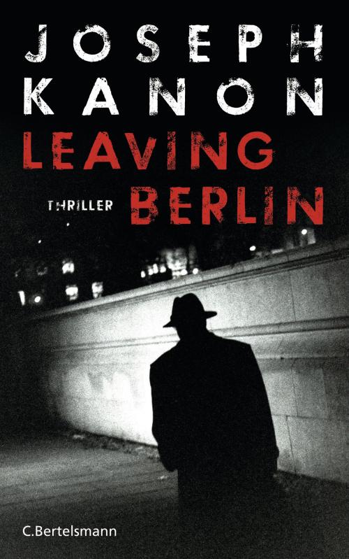Cover of the book Leaving Berlin by Joseph Kanon, C. Bertelsmann Verlag