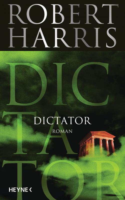 Cover of the book Dictator by Robert Harris, Heyne Verlag