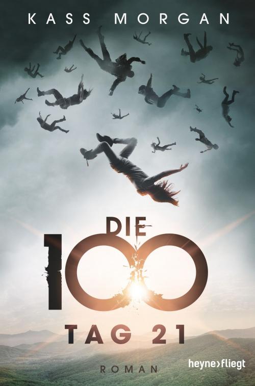 Cover of the book Die 100 - Tag 21 by Kass Morgan, Heyne Verlag