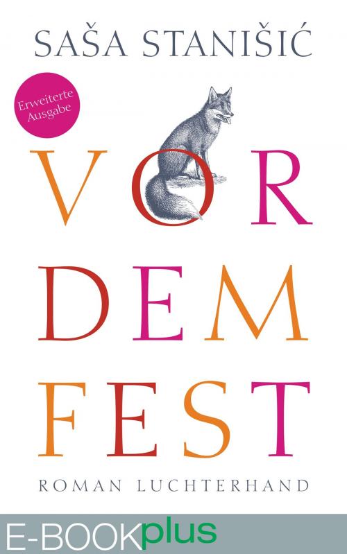 Cover of the book Vor dem Fest (Erweiterte Ausgabe) by Saša Stanišić, Luchterhand Literaturverlag