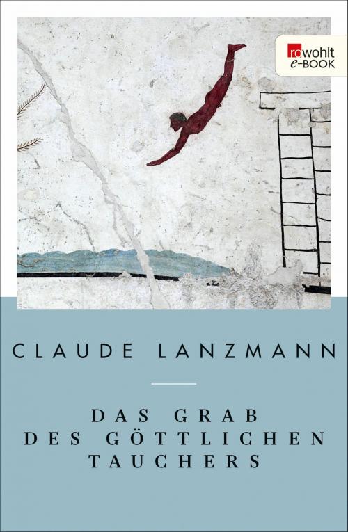Cover of the book Das Grab des göttlichen Tauchers by Claude Lanzmann, Rowohlt E-Book