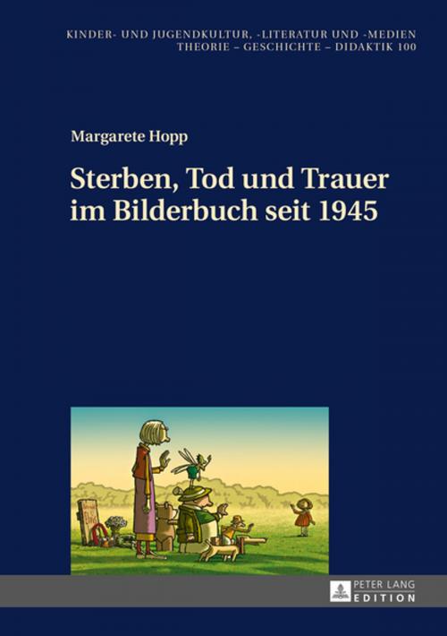 Cover of the book Sterben, Tod und Trauer im Bilderbuch seit 1945 by Margarete Hopp, Peter Lang