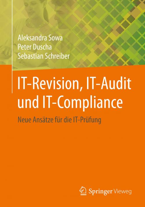 Cover of the book IT-Revision, IT-Audit und IT-Compliance by Aleksandra Sowa, Peter Duscha, Sebastian Schreiber, Springer Fachmedien Wiesbaden