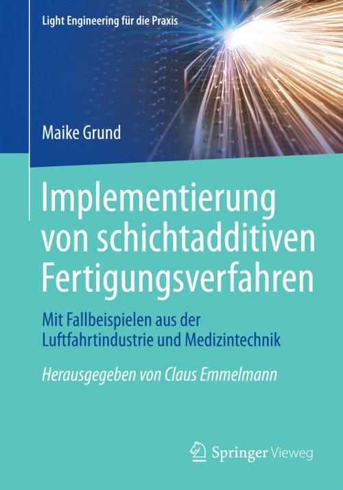 Cover of the book Implementierung von schichtadditiven Fertigungsverfahren by Maike Grund, Springer Berlin Heidelberg