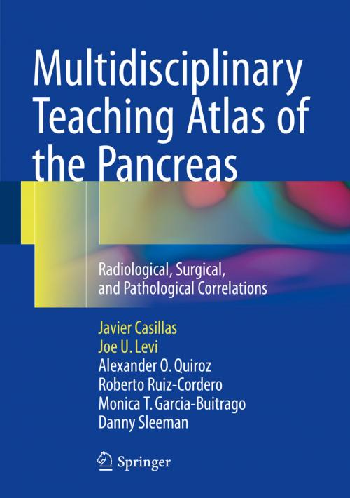 Cover of the book Multidisciplinary Teaching Atlas of the Pancreas by Javier Casillas, Joe U. Levi, Alexander O. Quiroz, Roberto Ruiz-Cordero, Monica T. Garcia-Buitrago, Danny Sleeman, Springer Berlin Heidelberg