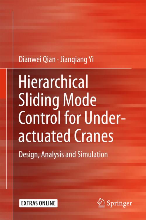 Cover of the book Hierarchical Sliding Mode Control for Under-actuated Cranes by Dianwei Qian, Jianqiang Yi, Springer Berlin Heidelberg