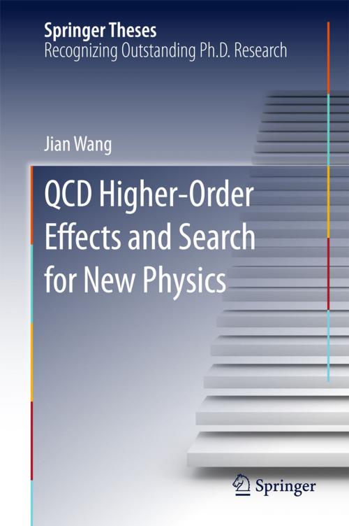 Cover of the book QCD Higher-Order Effects and Search for New Physics by Jian Wang, Springer Berlin Heidelberg