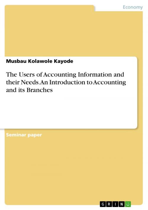 Cover of the book The Users of Accounting Information and their Needs. An Introduction to Accounting and its Branches by Musbau Kolawole Kayode, GRIN Verlag