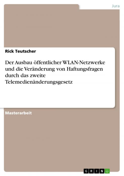 Cover of the book Der Ausbau öffentlicher WLAN-Netzwerke und die Veränderung von Haftungsfragen durch das zweite Telemedienänderungsgesetz by Rick Teutscher, GRIN Verlag
