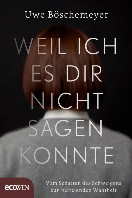 Cover of the book Weil ich es dir nicht sagen konnte by Uwe Böschemeyer, Ecowin