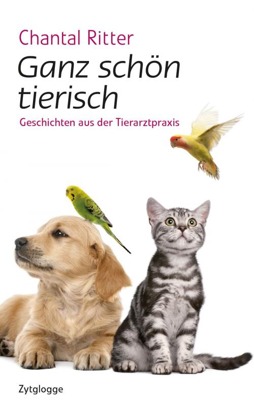 Cover of the book Ganz schön tierisch by Chantal Ritter, Zytglogge Verlag