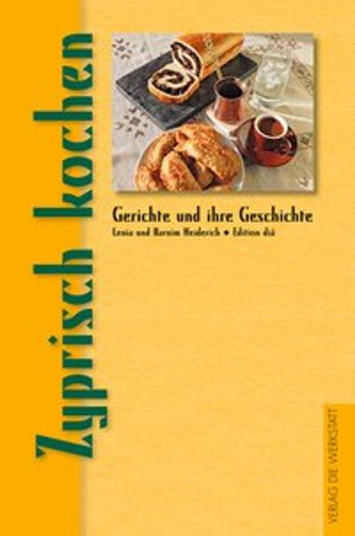 Cover of the book Zyprisch kochen by Lenia Heiderich, Barnim Heiderich, Die Werkstatt