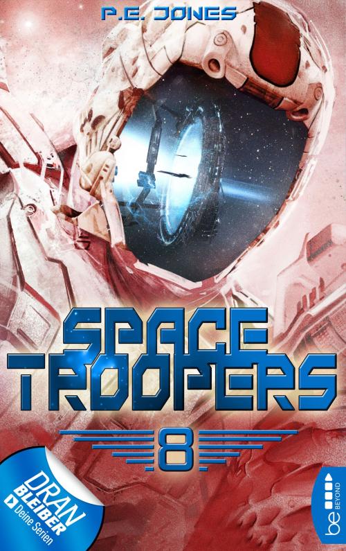 Cover of the book Space Troopers - Folge 8 by P. E. Jones, beBEYOND by Bastei Entertainment