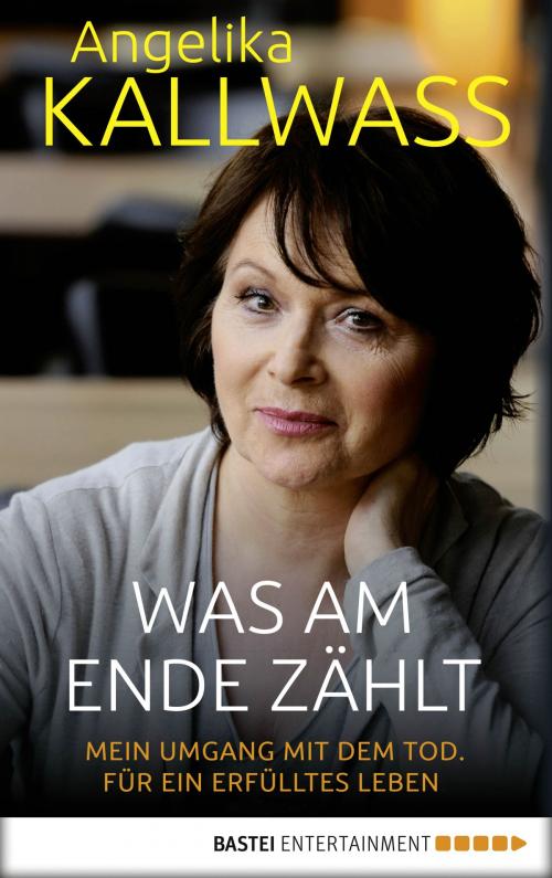 Cover of the book Was am Ende zählt by Angelika Kallwass, Bastei Entertainment