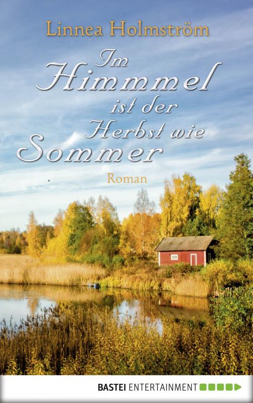 Cover of the book Im Himmel ist der Herbst wie Sommer by Linnea Holmström, Bastei Entertainment