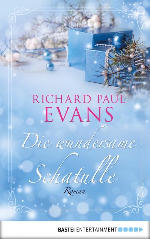 Cover of the book Die wundersame Schatulle by Richard Paul Evans, Bastei Entertainment