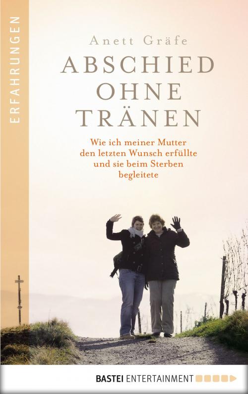 Cover of the book Abschied ohne Tränen by Anett Gräfe, Bastei Entertainment