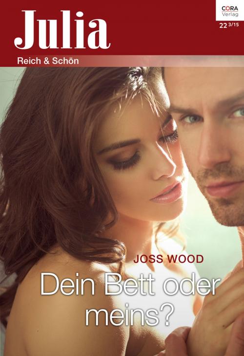 Cover of the book Dein Bett oder meins? by Joss Wood, CORA Verlag