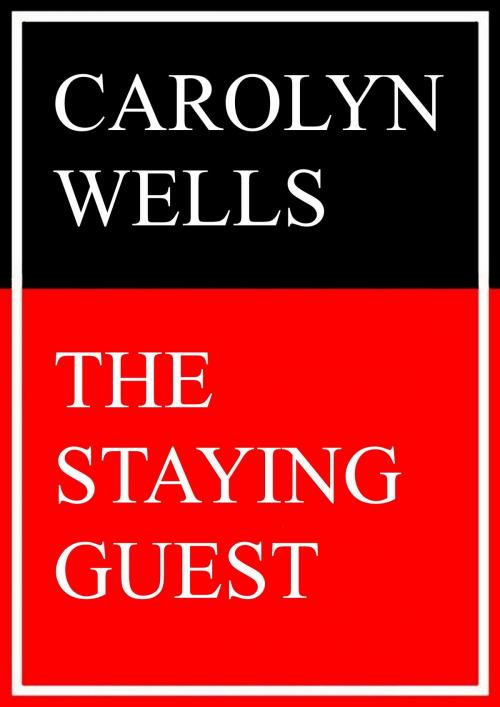 Cover of the book The Staying Guest by Carolyn Wells, Books on Demand