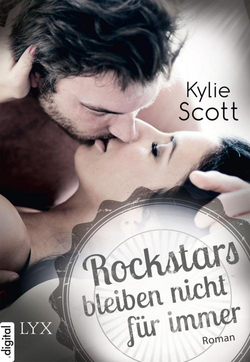 Cover of the book Rockstars bleiben nicht für immer by Kylie Scott, LYX.digital
