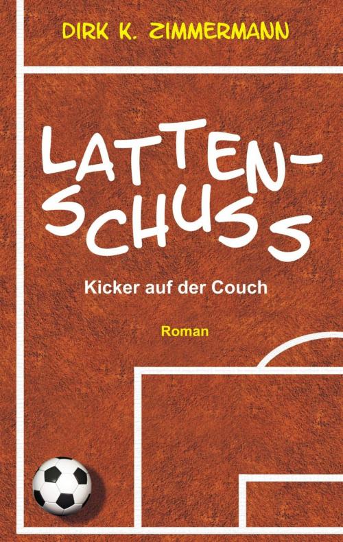 Cover of the book Lattenschuss by Dirk K. Zimmermann, epubli
