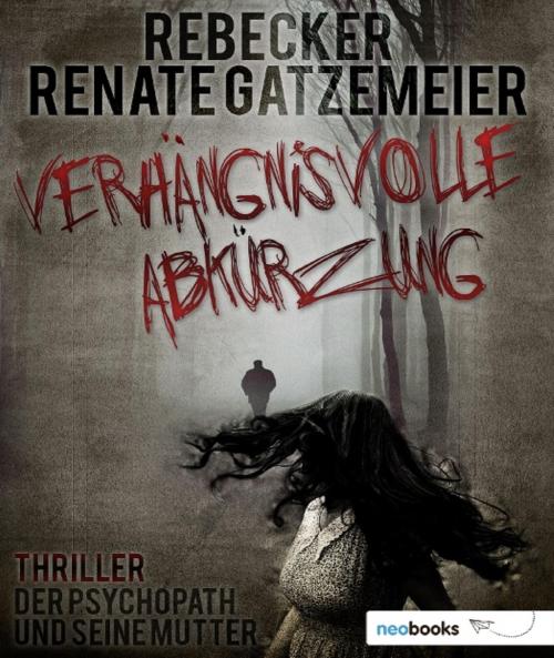 Cover of the book Verhängnisvolle Abkürzung by Rebecker, Renate Gatzemeier, neobooks