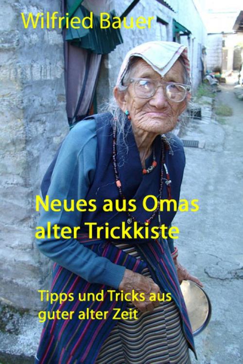 Cover of the book Neues aus Omas alter Trickkiste by Wilfried Bauer, Irene Mierdel, neobooks