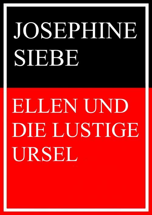 Cover of the book Ellen und die lustige Ursel by Josephine Siebe, Books on Demand