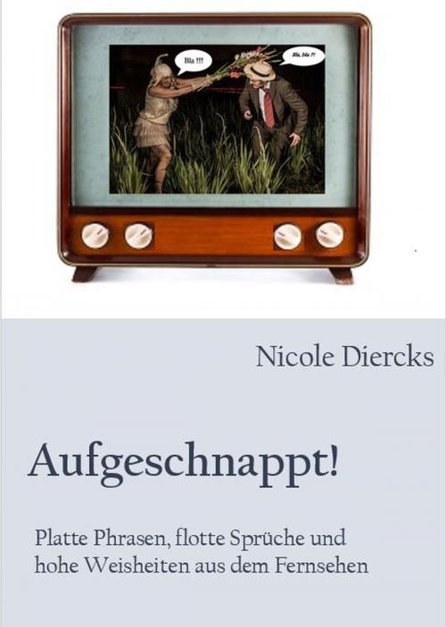 Cover of the book Aufgeschnappt! by Nicole Diercks, Books on Demand