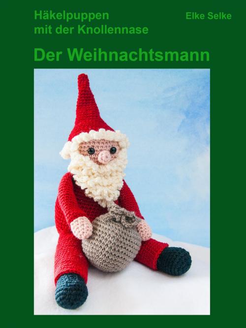 Cover of the book Häkelpuppen mit der Knollennase - Der Weihnachtsmann by Elke Selke, Books on Demand